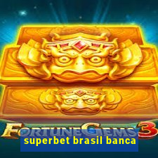 superbet brasil banca